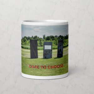 PURCHASE -- Dare To Choose Mug 11 oz